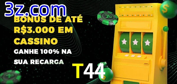 T44 melhor bônus de depósito